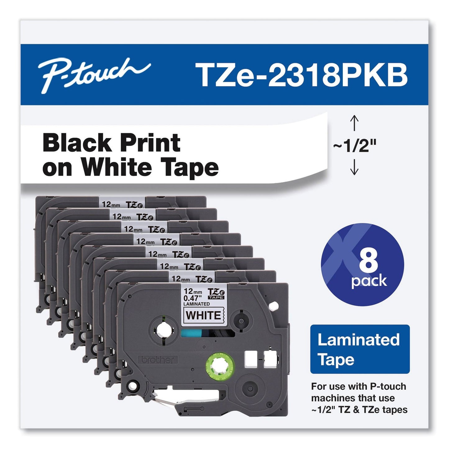Brother TZe Series Standard Adhesive Laminated Labeling Tape, 0.5", Black on White, 8/Pack (BRTTZE2318PKB)