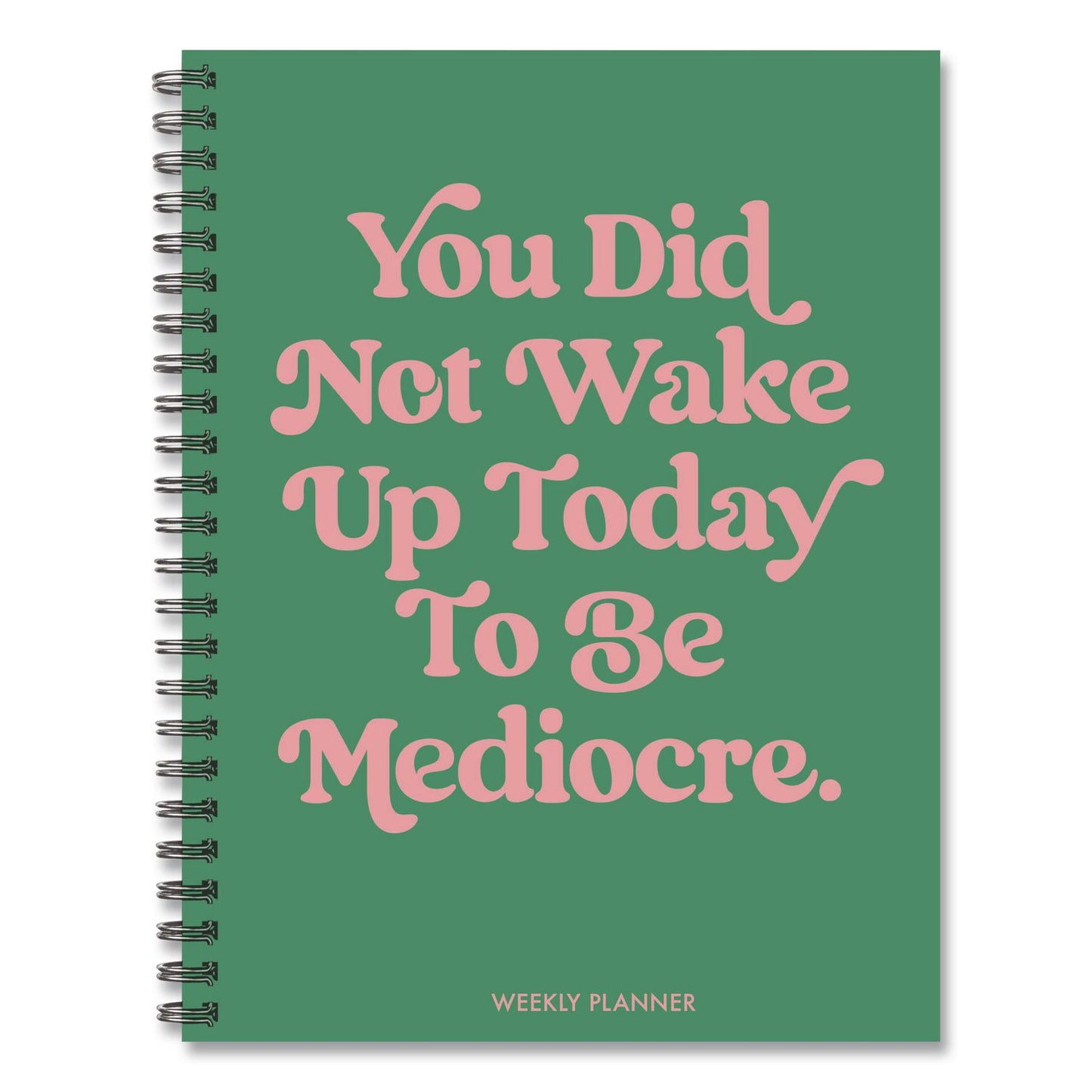 Willow Creek Press You Did Not Wake Up Today to Be Mediocre Weekly/Monthly Planner, 8.5 x 6.5, Green/Pink Cover, 12-Month (Jan to Dec): 2026 (WPR57544)