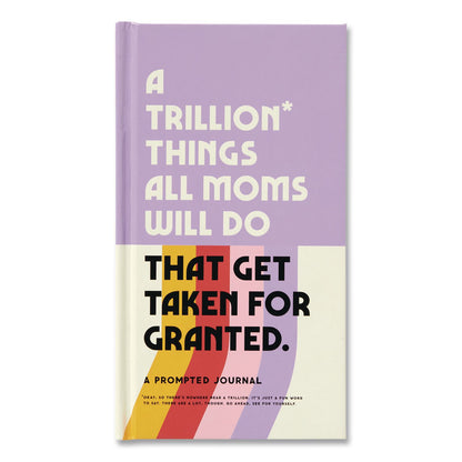 CHRONICLE BOOKS Guided Journal: A Trillion Things All Moms Do That Get Taken For Granted, Multicolor Cover, (100) 8.15 x 4.5 Sheets (CHB978073538102)