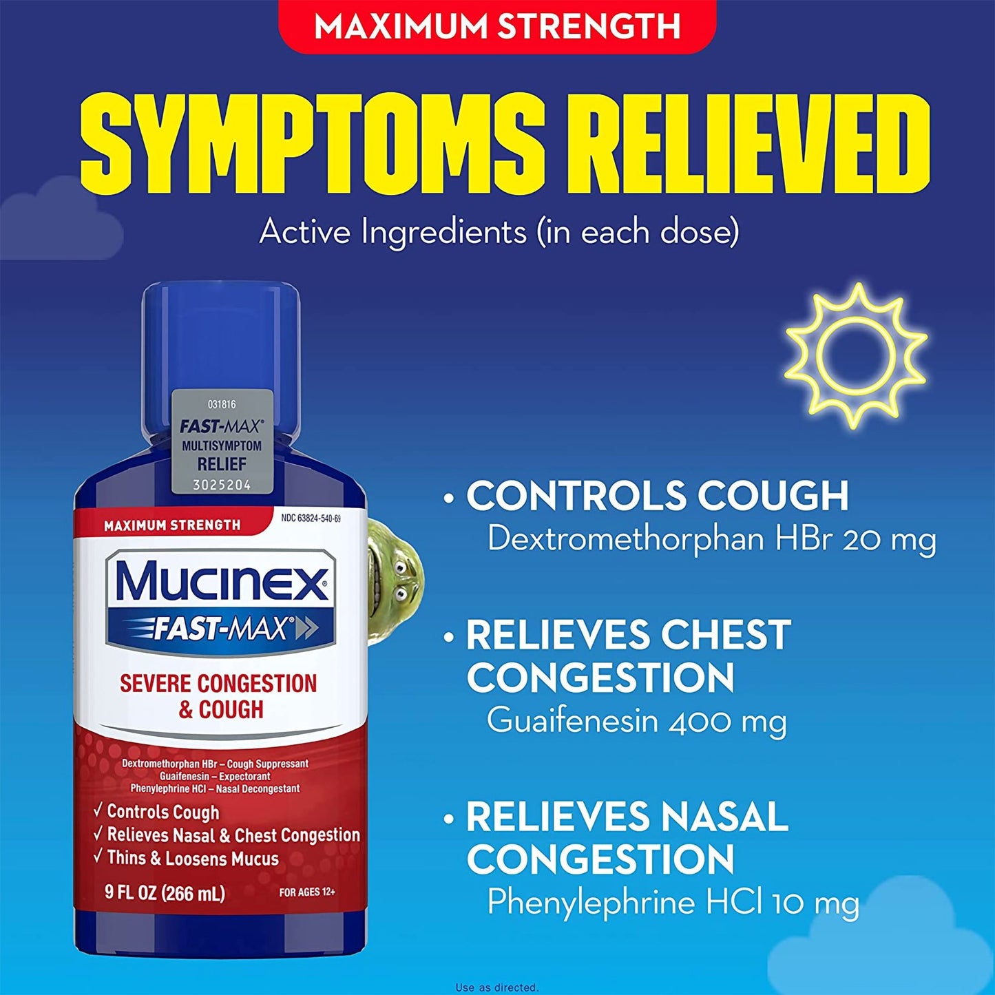 Mucinex® Fast-Max™ Cold and Cough Relief 20 mg - 400 mg - 10 mg / 5 mL Strength Liquid 6 oz. (1044221_EA)