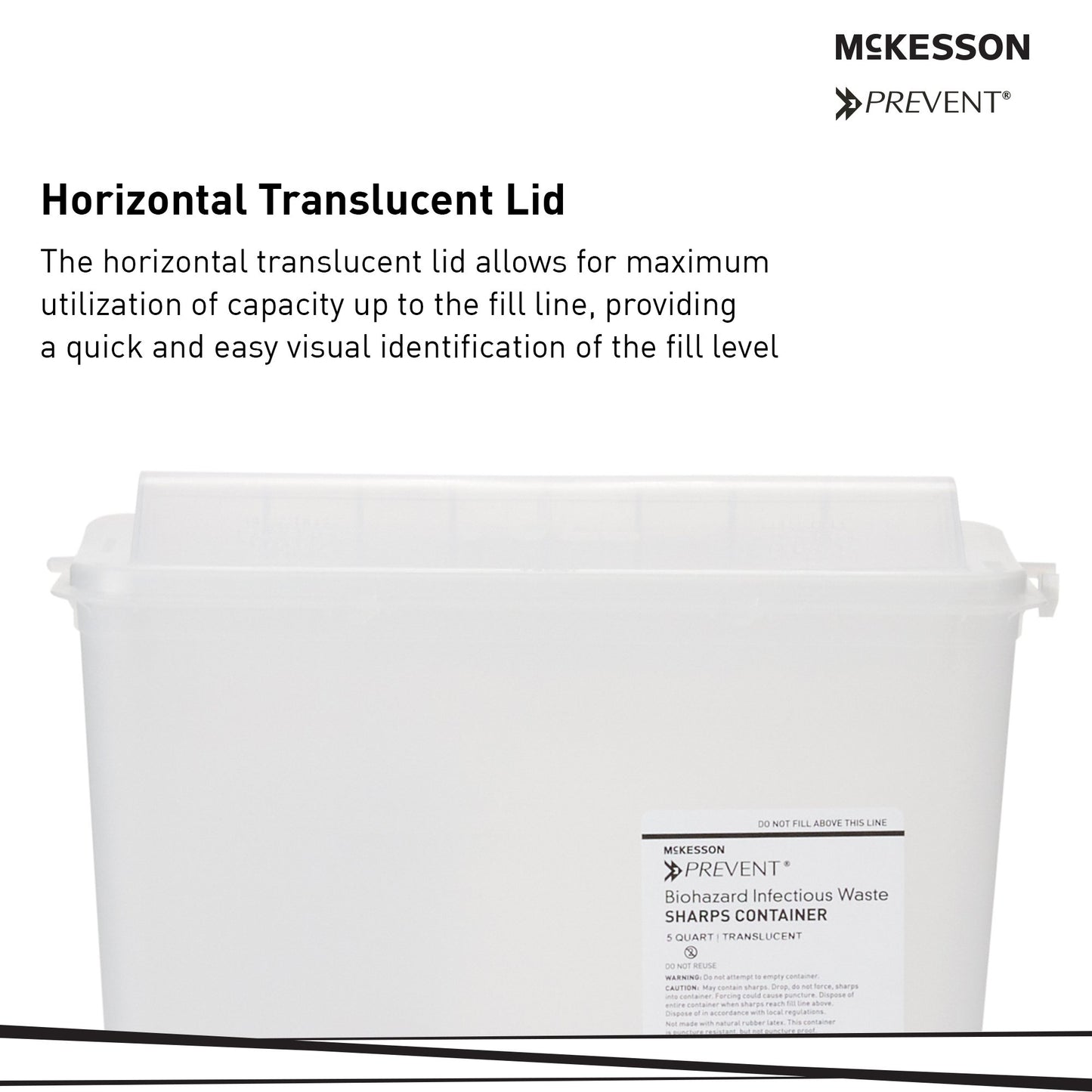 McKesson Prevent® Sharps Container Translucent Base 10-3/4 H X 10-1/2 W X 4-3/4 D Inch Horizontal Entry 1.25 Gallon (855126_EA)
