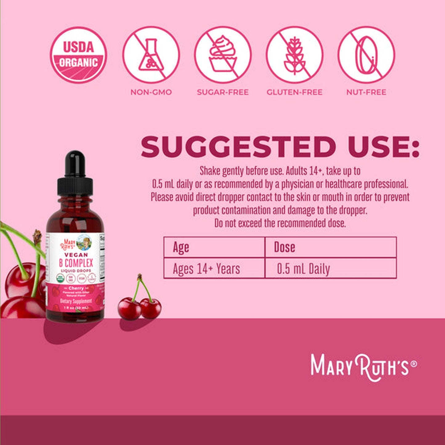 Mary Ruth's® Vegan B-Complex Dietary Supplement Niacin / Vitamin B6 / Folate / B12 / Biotin 2 mg - 2 mg - 400 mcg - 1,500 mcg - 2,500 mcg Strength Drop 1 oz. Cherry Flavor (1271766_EA)