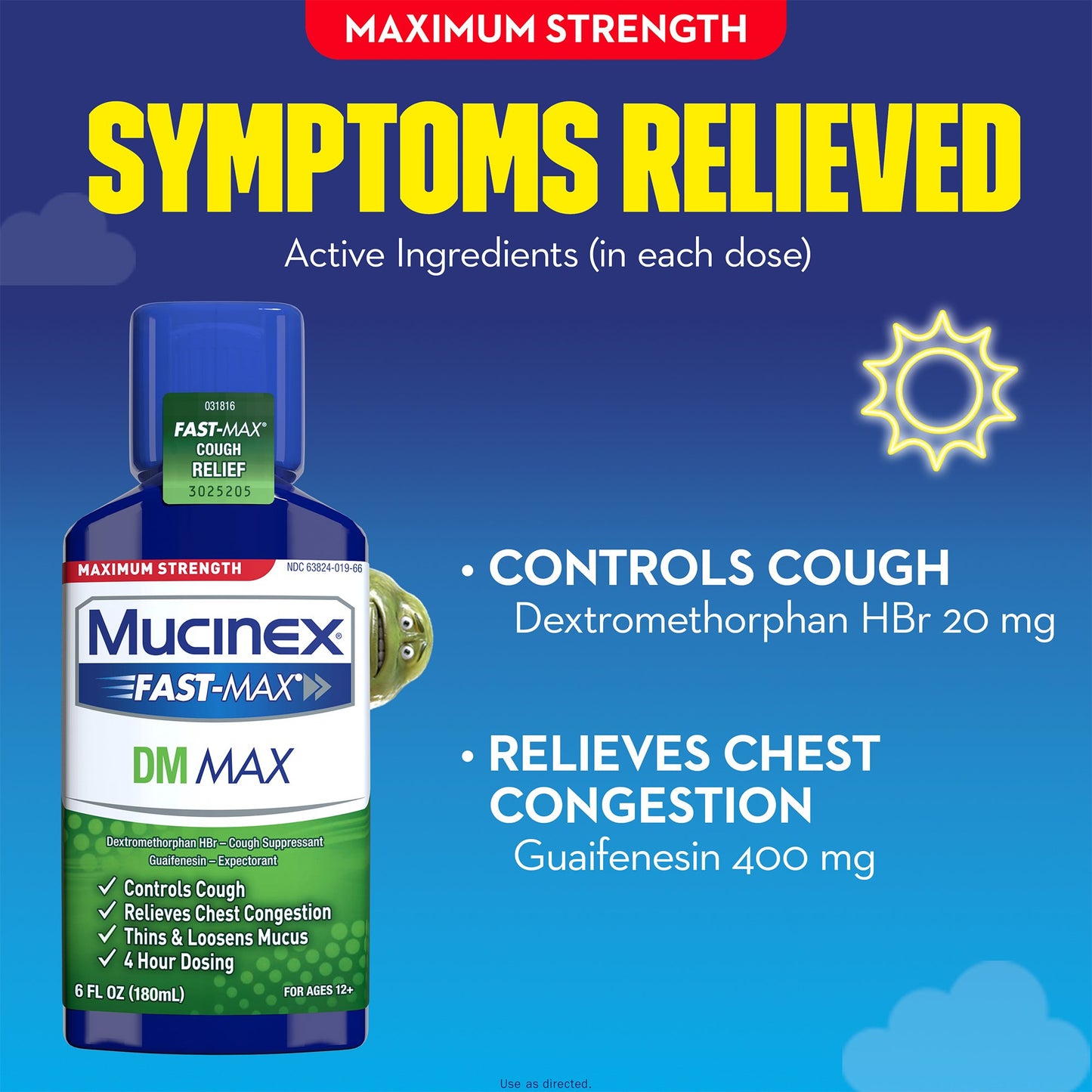 Mucinex® Fast-Max™ DM Max Cold and Cough Relief 400 mg - 20 mg / 20 mL Strength Liquid 6 oz. (830949_EA)